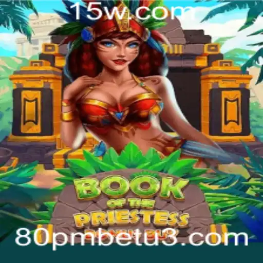 BookOfThePriestess: Descubra o Fascinante Mundo do Jogo com Apostas de 80pmbet